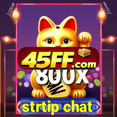 strtip chat